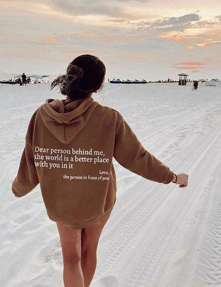 Dear Person Behind Me Hoodie- The World is Better With You In it.