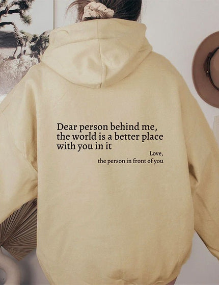 Dear Person Behind Me Hoodie- The World is Better With You In it.