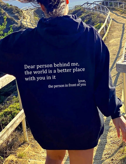 Dear Person Behind Me Hoodie- The World is Better With You In it.
