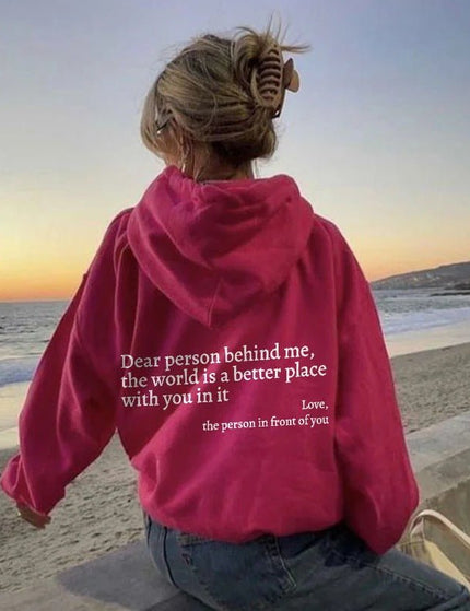 Dear Person Behind Me Hoodie- The World is Better With You In it.